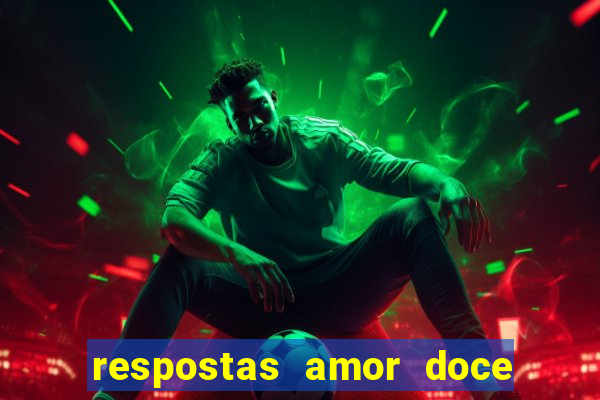 respostas amor doce ep 7